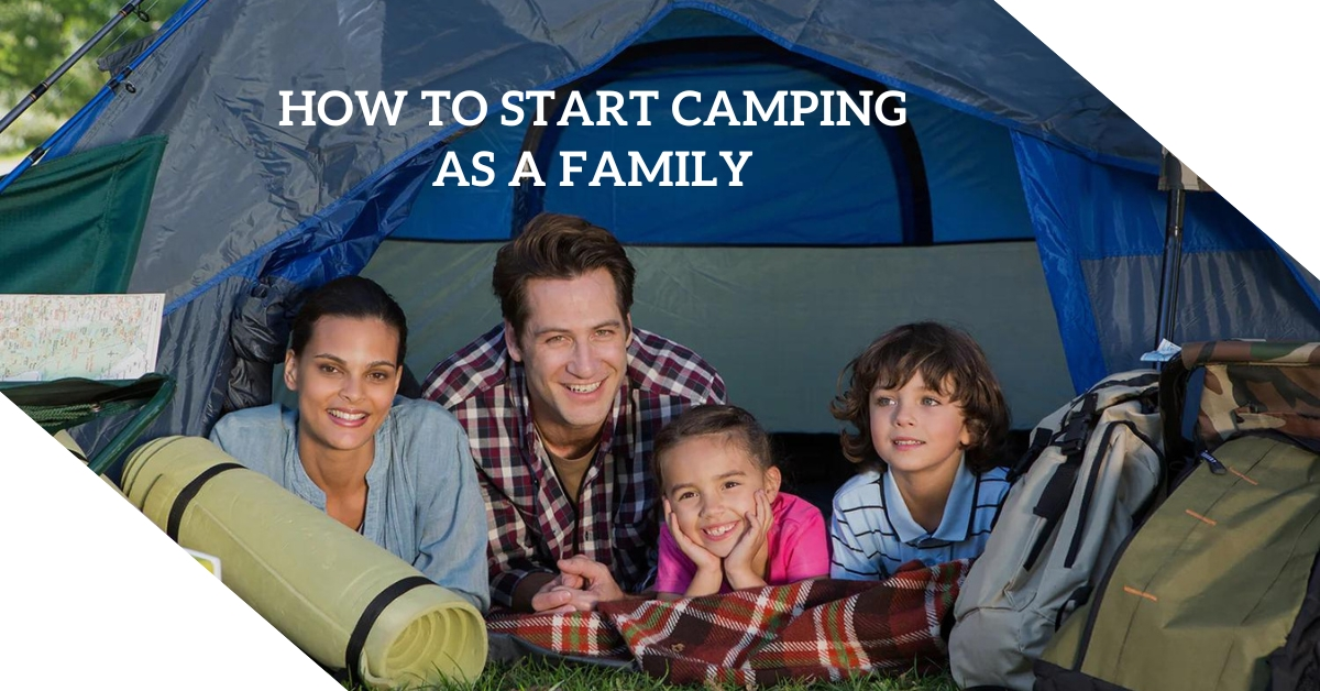 How to Start Camping as a Family