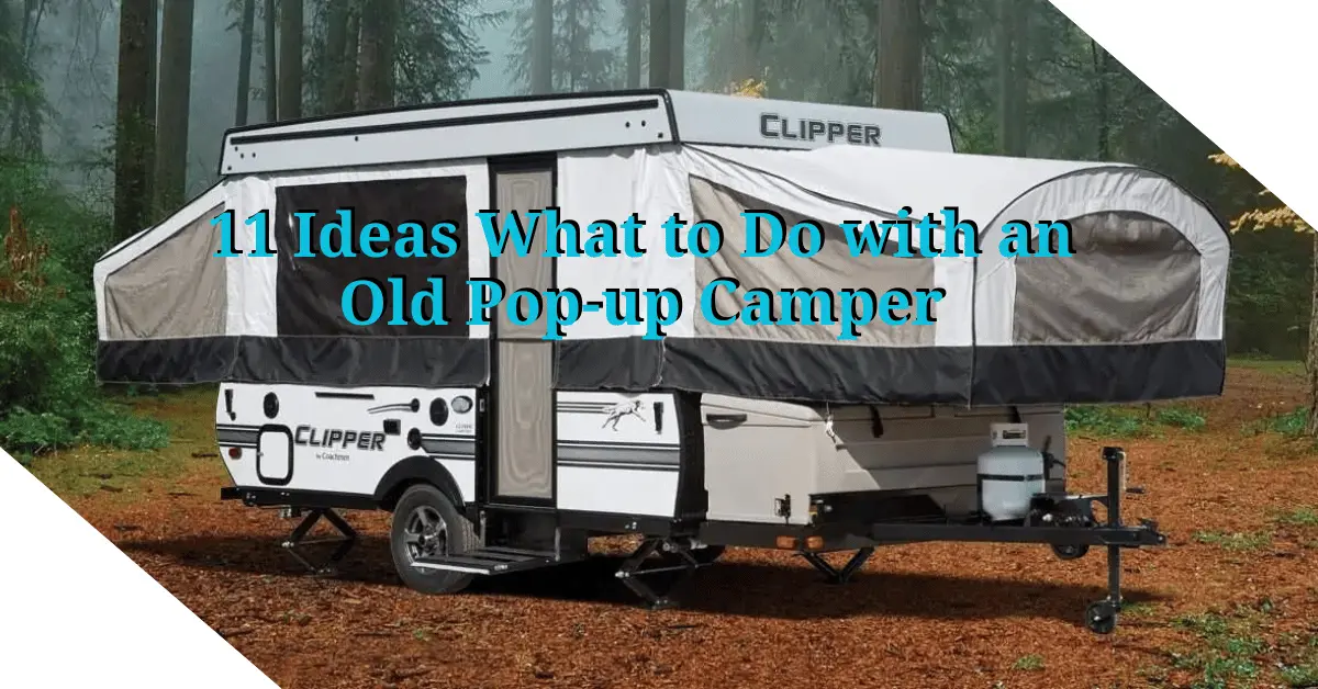 What to Do with an Old Pop-up Camper
