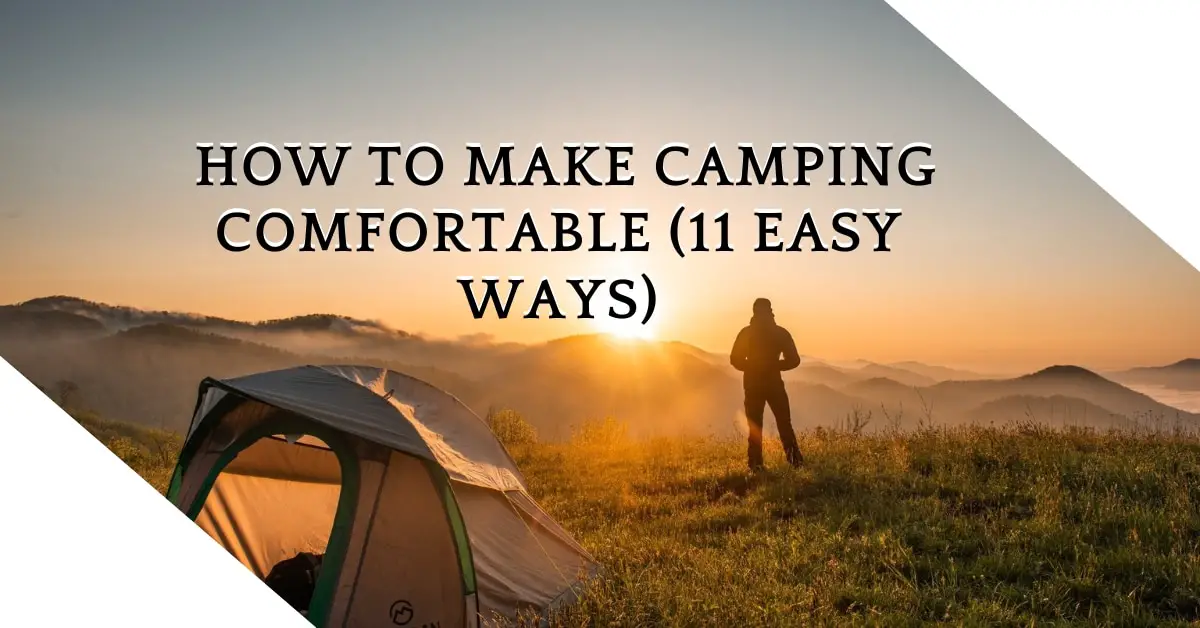 How to Make Camping Comfortable