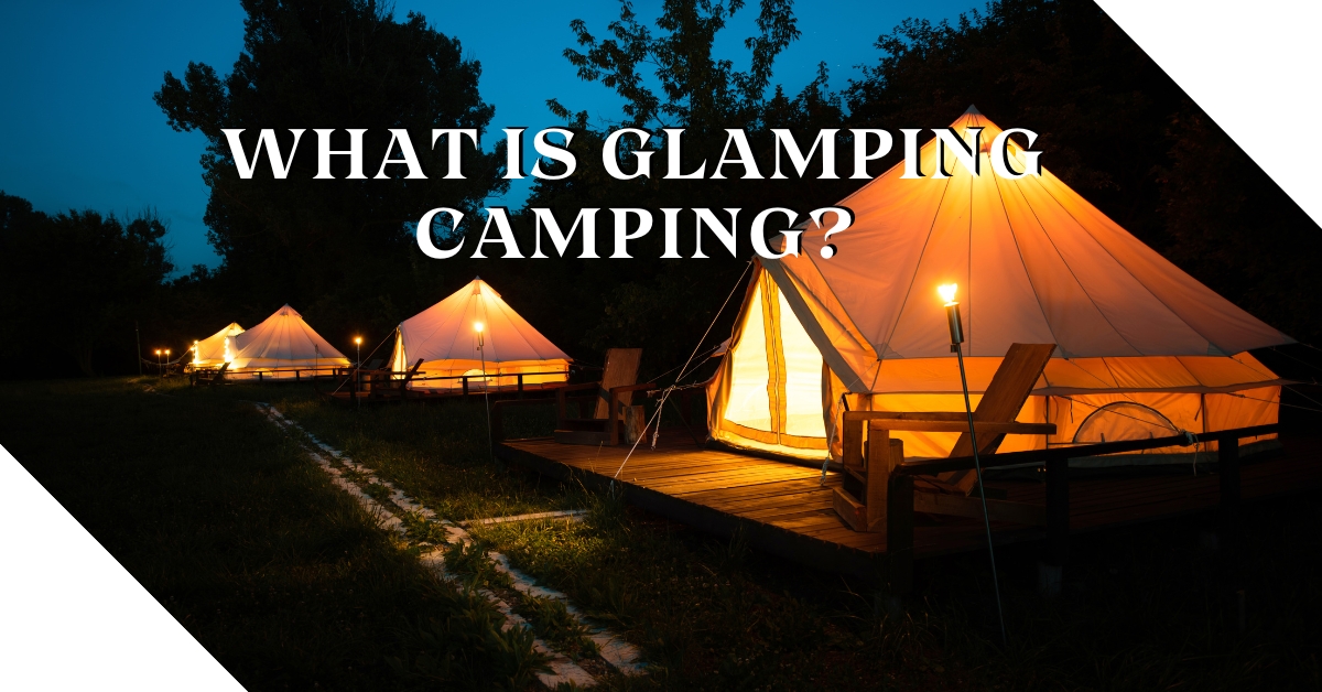 What is Glamping Camping
